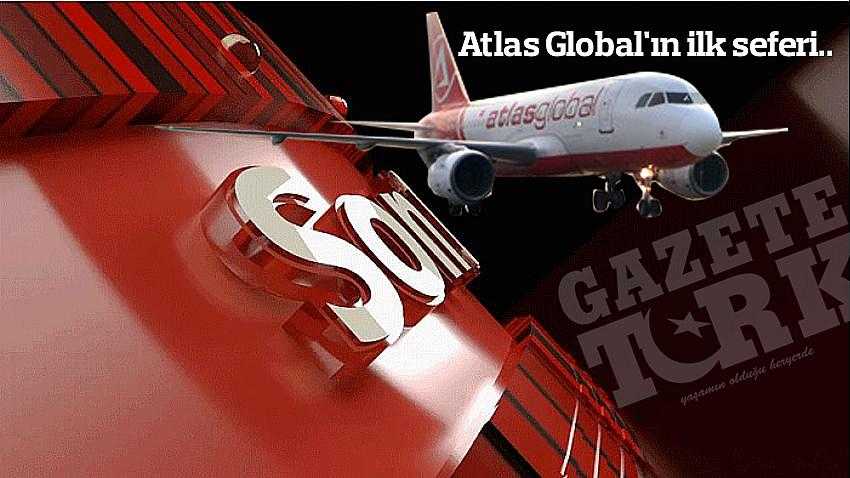 Atlas Global'ın ilk inişi gerçekteşti..