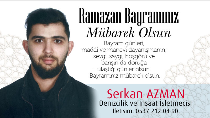 Serkan Azman Tüm Bölge Halkının Ramazan Bayramını Kutlar..