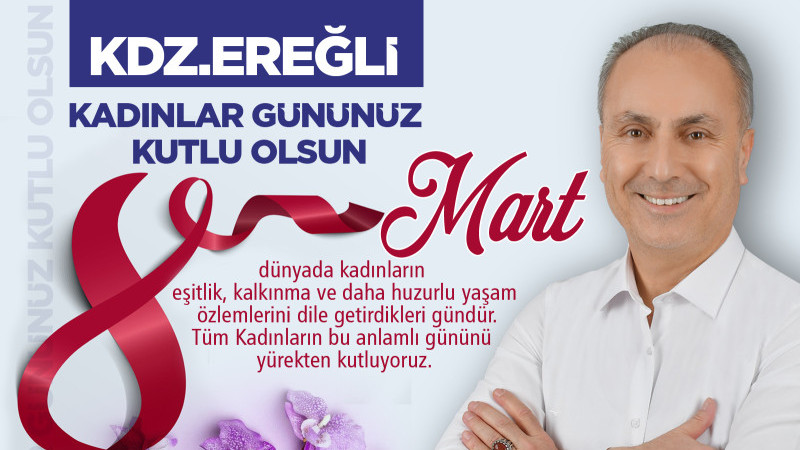 Kdz.Ereğli Belediye Başkanı İbrahim Sezer Kadınlar Günü'nü kutladı.