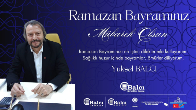 İş insanı Yüksel Balcı Ramazan Bayramı Kutlama Mesajı