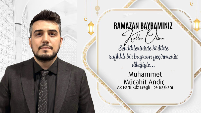 Kdz.Ereğli Ak Parti İlçe Başkanı Mücahit Andiç Ramazan Bayramı Kutlaması