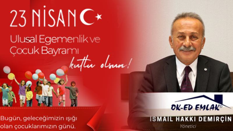 Oked Emlak'tan Ulusal egemenlik ve Çocuk Bayramı Kutlaması