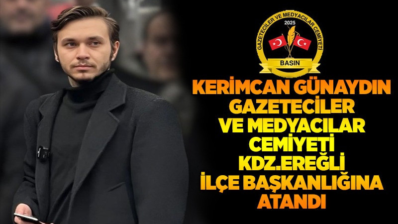 Kerimcan Günaydın, Kdz.Ereğli ilçe başkanlığına atandı