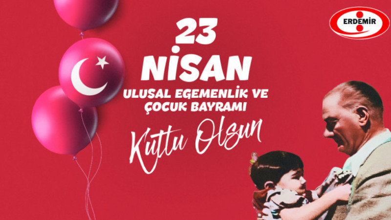 Erdemir 23 Nisan Ulusal Egemenlik ve Çocuk Bayramını Kutladı